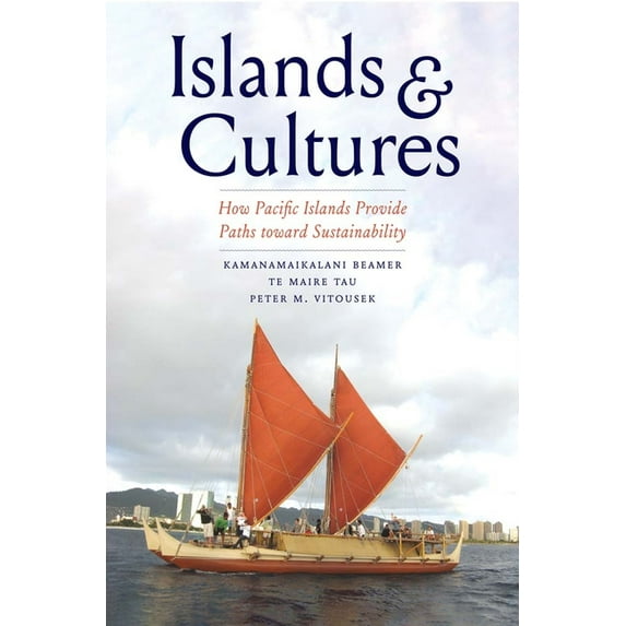 Islands and Cultures: How Pacific Islands Provide Paths Toward Sustainability, (Paperback)