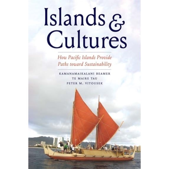 Pre-Owned Islands and Cultures: How Pacific Islands Provide Paths Toward Sustainability (Hardcover) by Kamanamaikalani Beamer, Te Maire Tau, Peter M Vitousek