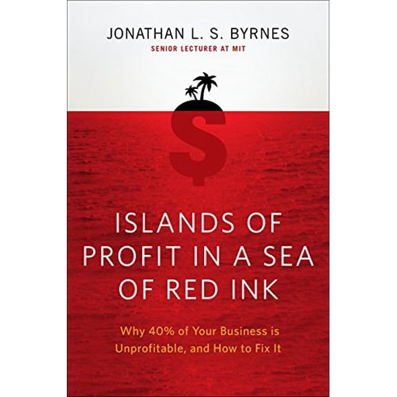 Pre-Owned Islands of Profit in a Sea of Red Ink: Why 40 Percent of Your Business Is Unprofitable and How to Fix It (Hardcover) 1591843499 9781591843498