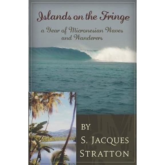 Islands on the Fringe: A Year of Micronesian Waves and Wanderers