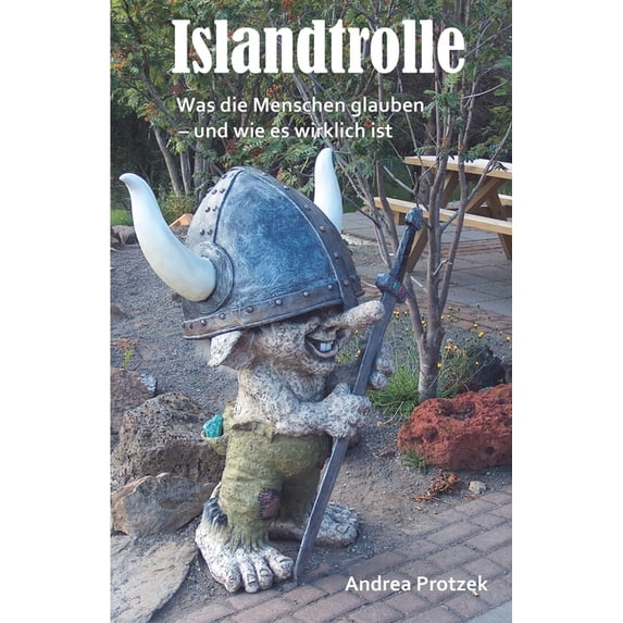 Islandtrolle - Was die Menschen glauben und wie es wirklich ist: Ein Reiseführer für Kinder und Kind-Gebliebene, (Paperback)