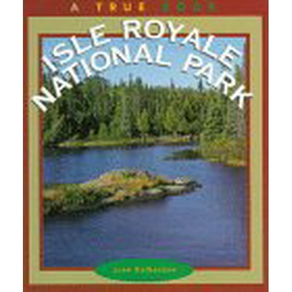 Pre-Owned Isle Royale National Park (True Book) (Paperback) 0516261010 9780516261010