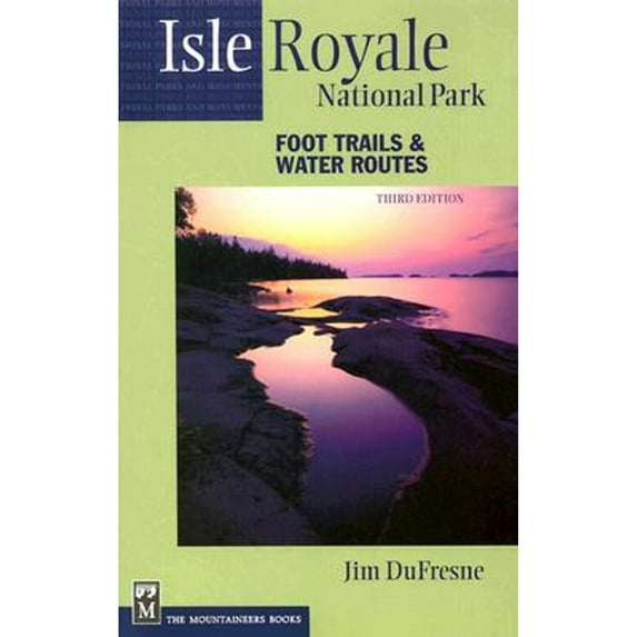 Pre-Owned Isle Royale National Park: Foot Trails & Water Routes (Paperback) 0898867924 9780898867923
