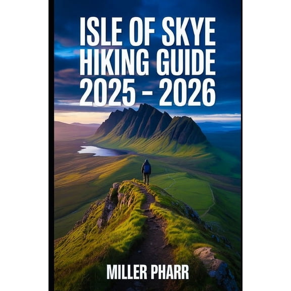 Isle of Skye Hiking Guide 2025 - 2026, (Paperback)
