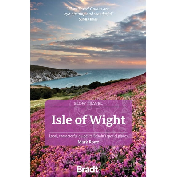 Isle of Wight (Slow Travel) : Local, characterful guides to Britain's special places (Edition 2) (Paperback)