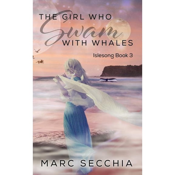 The Girl who Swam with Whales IsleSong Volume 3 Paperback 1977634869 9781977634863 Marc Secchia