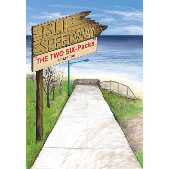 Islip Speedway & the Two Six-Packs (Hardcover)