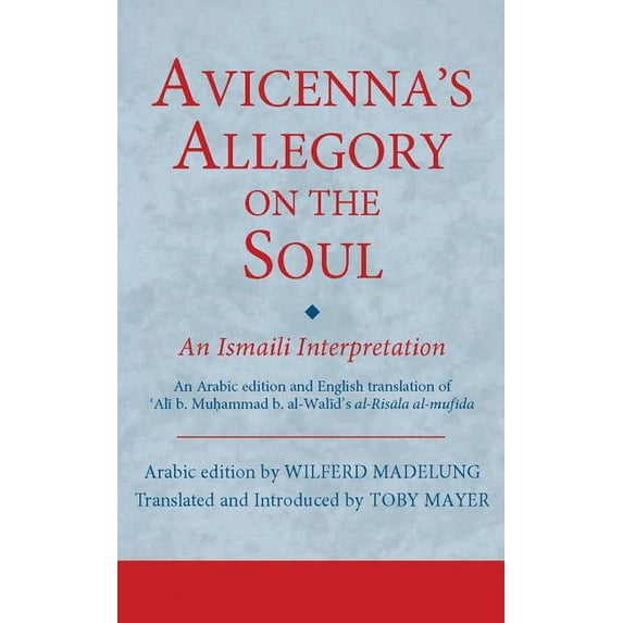 Ismaili Texts and Translations: Avicenna's Allegory on the Soul: An Ismaili Interpretation (Hardcover)