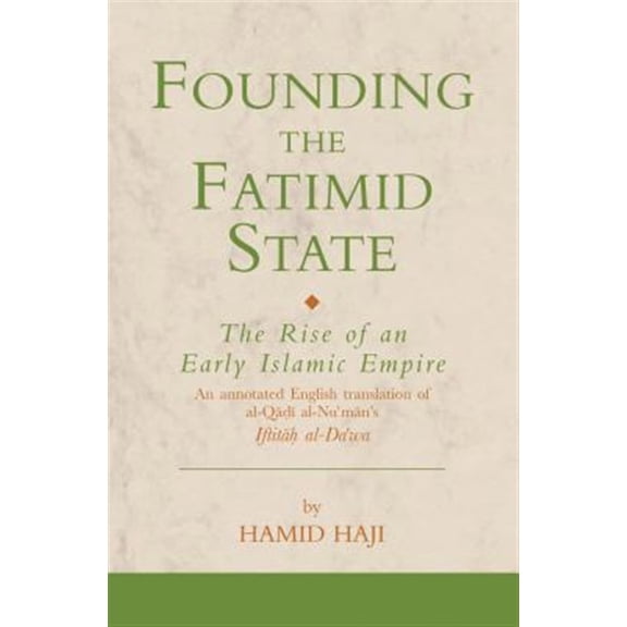 Pre-Owned Ismaili Texts and Translations: Founding the Fatimid State: The Rise of an Early Islamic Empire (Hardcover)