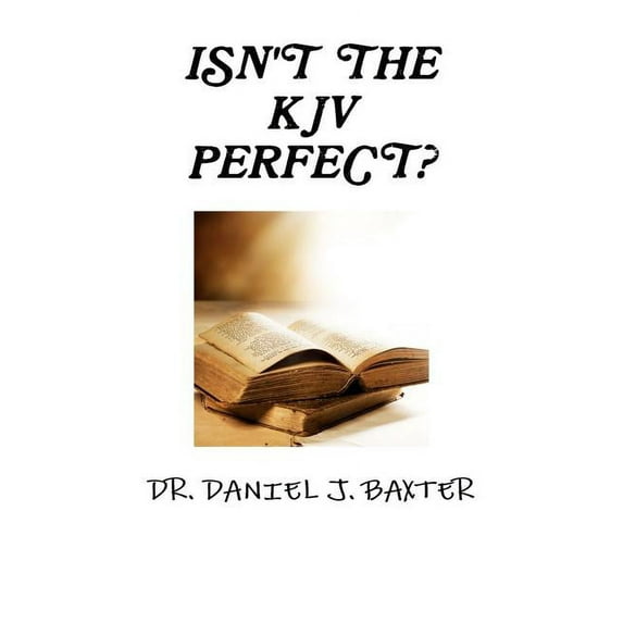 Isn't the KJV Perfect?, (Paperback)