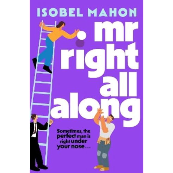Isobel Mahon Mr Right All Along (Paperback)
