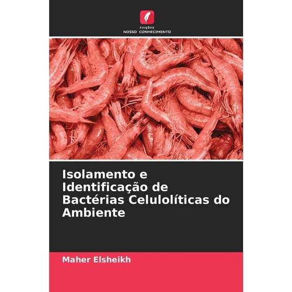 Isolamento e Identificação de Bactérias CelulolÃticas do Ambiente, (Paperback)