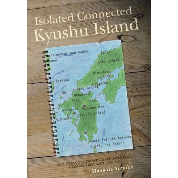 Isolated Connected Kyushu Island : In a Triangle of Western Influence, Communism and Legends