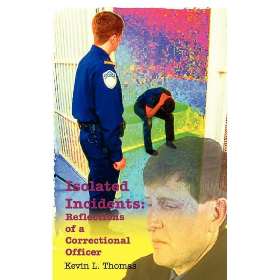 Isolated Incidents: Reflections of a Correctional Officer, (Paperback)