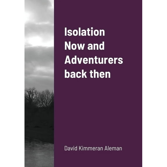 Isolation Now and Adventurers back then, (Paperback)