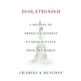 thumbnail image 1 of Isolationism: A History of America's Efforts to Shield Itself from the World, (Hardcover), 1 of 3