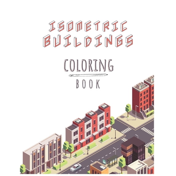 Isometric Buildings Coloring Book: A Fun Coloring Book Gift For Kids Ages 6 to 12 / Premium Matte Cover