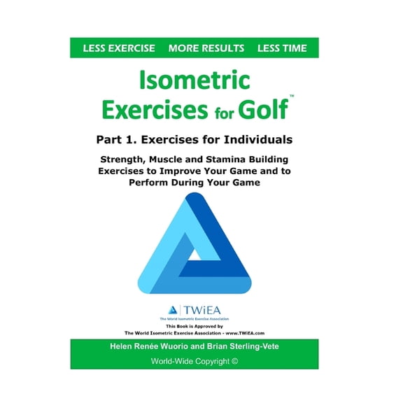 Isometric Exercises for Golf Isometric Exercises for Golf: Part 1. Exercises for Individuals Strength, Muscle and Stamina Building Exercises to Impro, Book 1, (Paperback)
