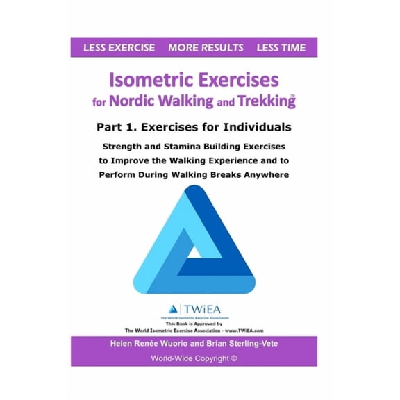 Isometric Exercises for Nordic Walking a Isometric Exercises for Nordic Walking and Trekking: Part 1. Exercises for Individuals - Strength, Muscle and Stamina Bu, Book 1, (Paperback)