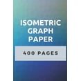 thumbnail image 1 of Isometric Graph Paper: 400 Pages of Isometric Grid Paper 3D Drawing Book, (Paperback), 1 of 1