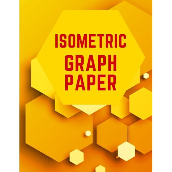 Isometric Graph Paper : Draw Your Own 3D, Sculpture or Landscaping Geometric Designs! 1/4 inch Equilateral Triangle Isometric Graph Recticle Triangular Paper (Paperback)