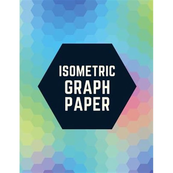 Pre-Owned Isometric Graph Paper: Draw Your Own 3d, Sculpture or Landscaping Geometric Designs! 1/4 Inch Equilateral Triangle Isometric Graph Recticle T