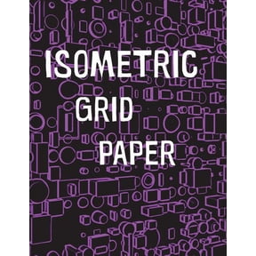 Isometric Grid Paper: 1/4 Isometric Graph Paper, 8 1/2 X 11 Inches, 200 Pages