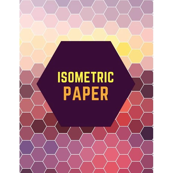 Isometric Paper: Draw Your Own 3d, Sculpture or Landscaping Geometric Designs! 1/4 Inch Equilateral Triangle Isometric Graph Recticle T