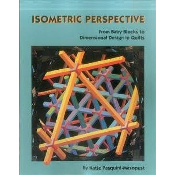 Isometric Perspective. from Baby Blocks to Dimensional Design in Quilts (Paperback)