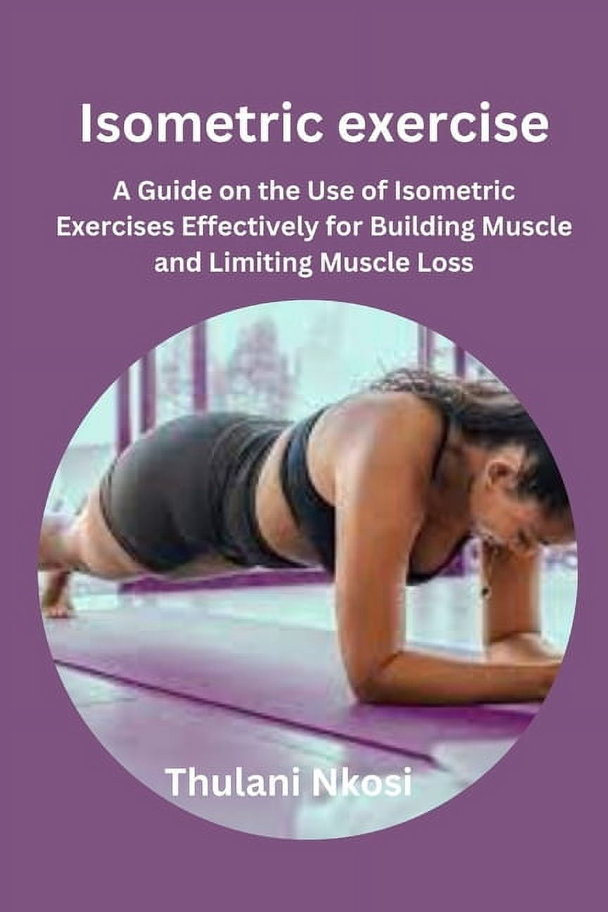 Isometric exercise: A Guide on the Use of Isometric Exercises ...