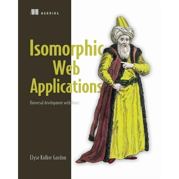 Isomorphic Web Applications : Universal Development with React (Edition 1) (Paperback)
