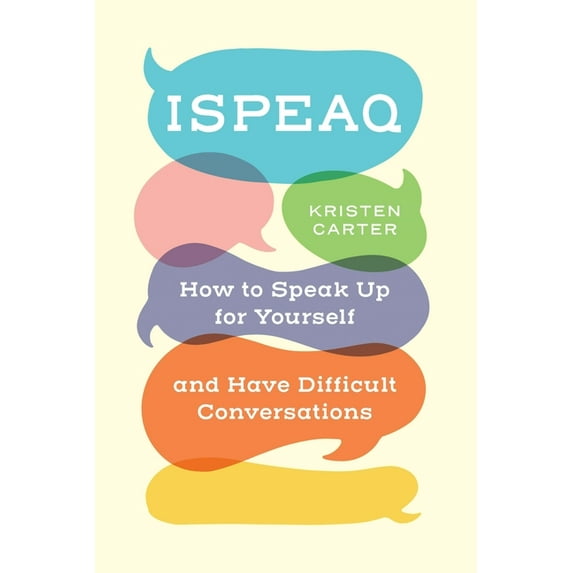 Ispeaq: How to Speak Up for Yourself and Have Difficult Conversations, (Paperback)