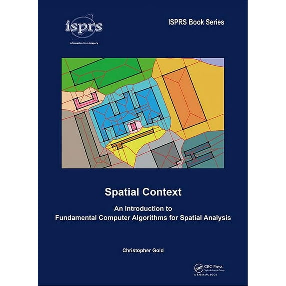 Isprs Book Spatial Context: An Introduction to Fundamental Computer Algorithms for Spatial Analysis, (Hardcover)