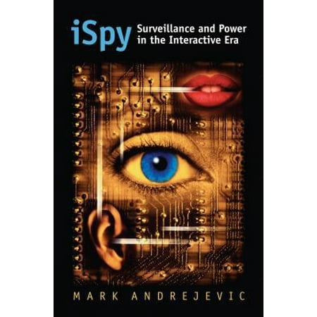 iSpy: Surveillance and Power in the Interactive Era (CultureAmerica) [Hardcover - Used]