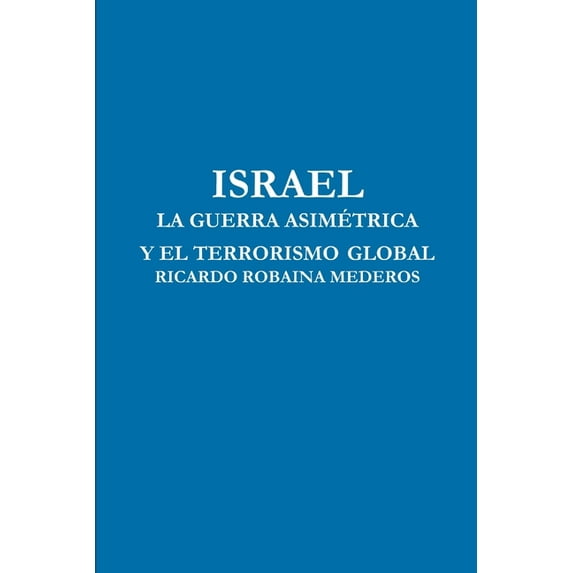 Israel La Guerra Asimétrica Y El Terrorismo Global, (Paperback)