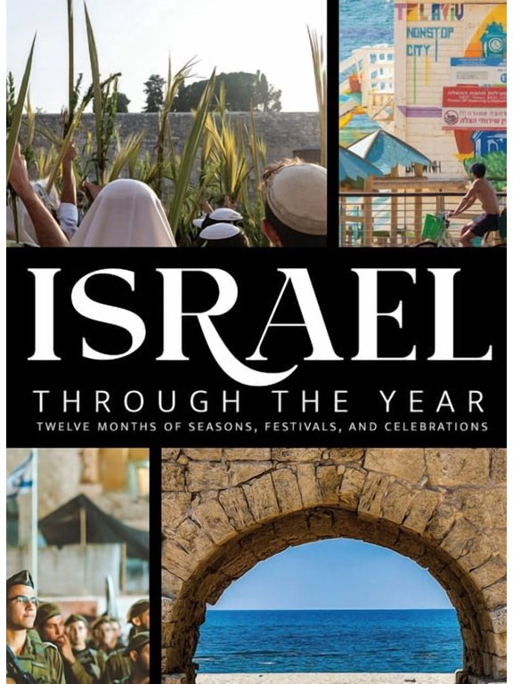 Israel Through the Year: Twelve Months of Seasons, Festivals, and Celebrations, (Hardcover)