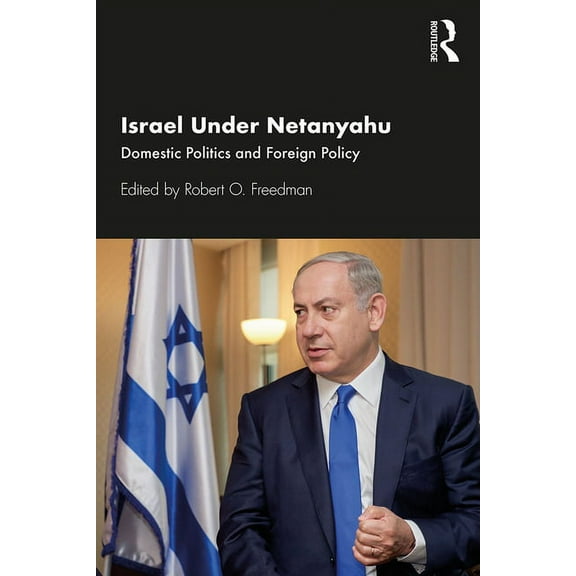 Israel Under Netanyahu: Domestic Politics and Foreign Policy, (Hardcover)
