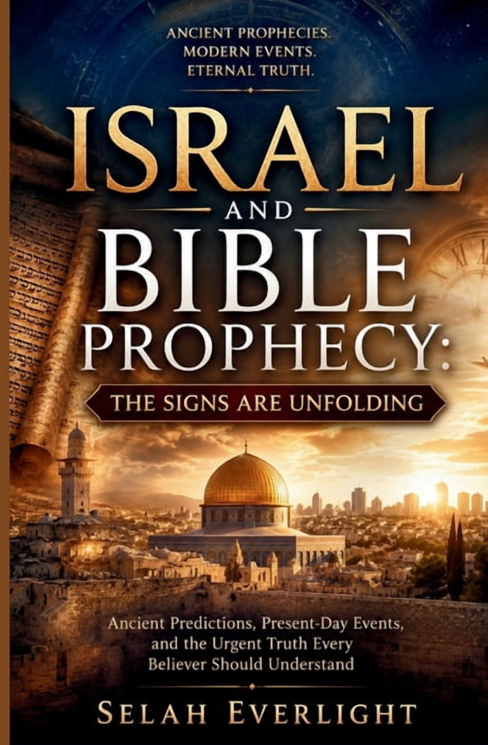 Israel and Bible Prophecy: THE SIGNS ARE UNFOLDING: Ancient Predictions, Present-Day Events, and the Urgent Truth Every , (Paperback)