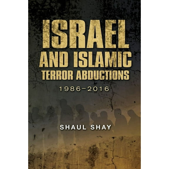 Israel and Islamic Terror Abductions: 1986-2016, (Hardcover)