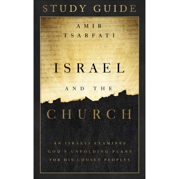 Israel and the Church Study Guide: An Israeli Examines God's Unfolding Plans for His Chosen Peoples, (Paperback)