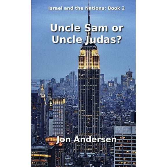 Israel and the Nations Uncle Sam or Uncle Judas?, Book 2, (Paperback)