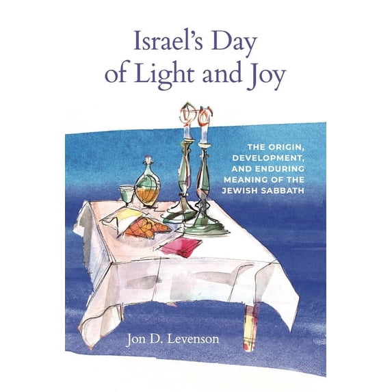 Israel's Day of Light and Joy: The Origin, Development, and Enduring Meaning of the Jewish Sabbath, (Paperback)