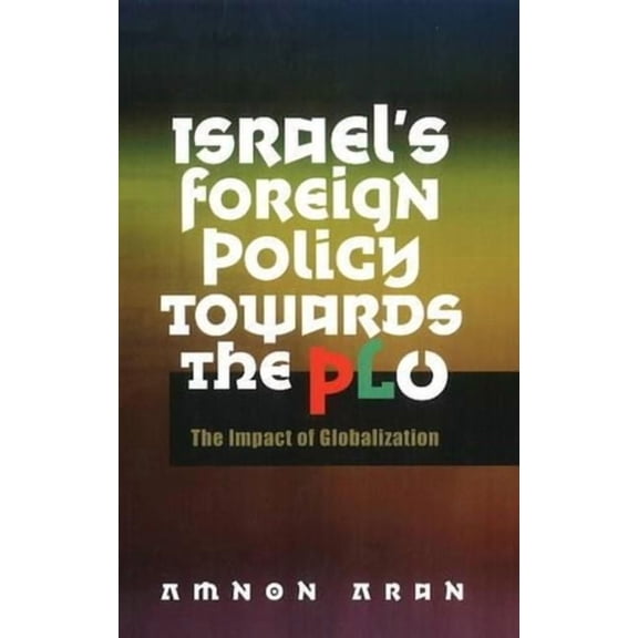 Israel's Foreign Policy Towards the PLO: The Impact of Globalization, (Hardcover)