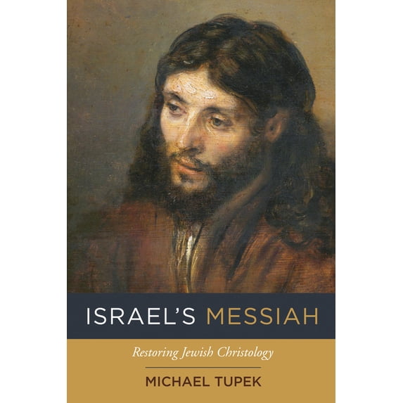 Israel's Messiah: Restoring Jewish Christology, (Hardcover)