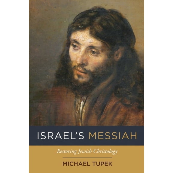 Israel's Messiah: Restoring Jewish Christology, (Paperback)