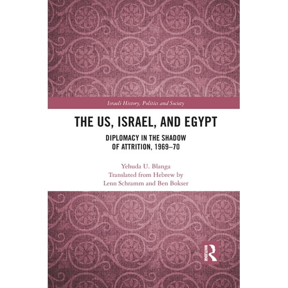 Israeli History, Politics and Society The US, Israel, and Egypt: Diplomacy in the Shadow of Attrition, 1969-70, (Paperback)