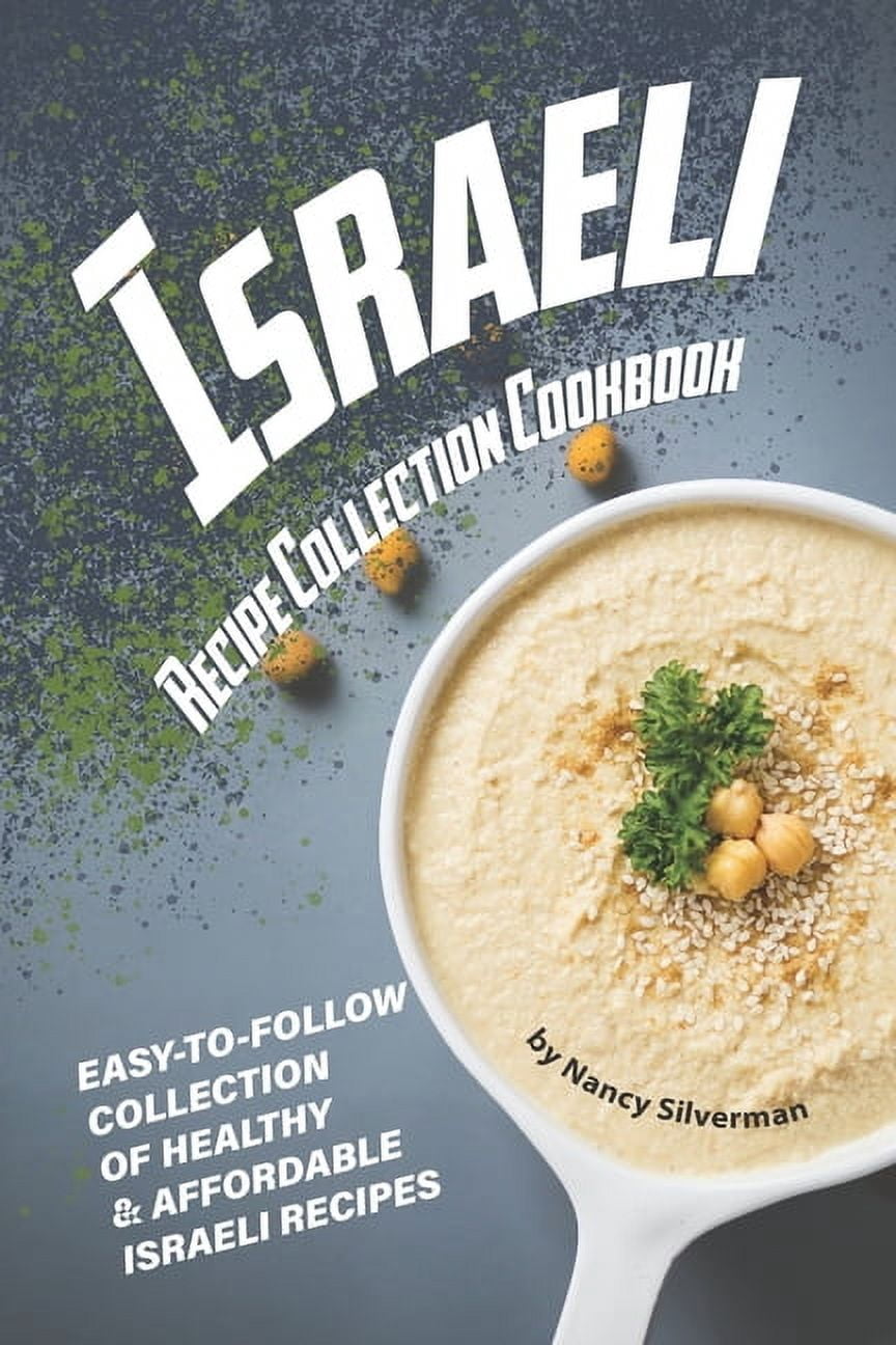 Israeli Recipe Collection Cookbook: Easy-to-Follow Collection of Healthy & Affordable Israeli Recipes, (Paperback)