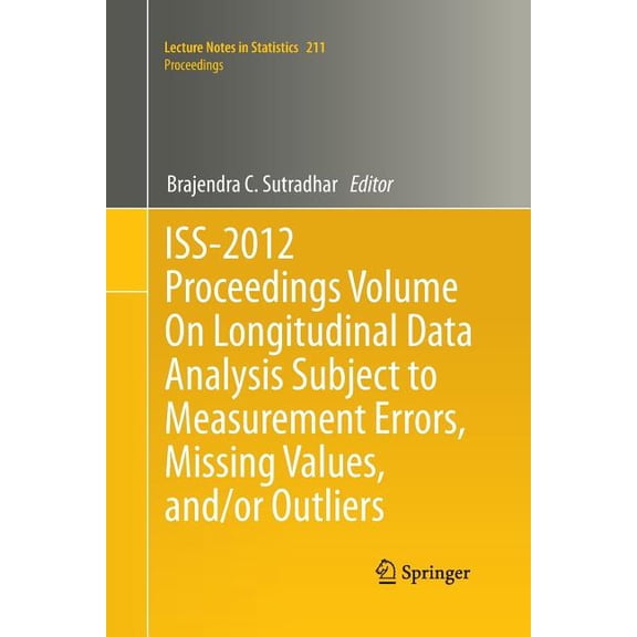 Iss-2012 Proceedings Volume on Longitudinal Data Analysis Subject to Measurement Errors, Missing Values, And/Or Outliers, (Paperback)
