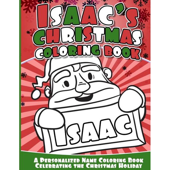 Issac's Christmas Coloring Book: A Personalized Name Coloring Book Celebrating the Christmas Holiday (Paperback)