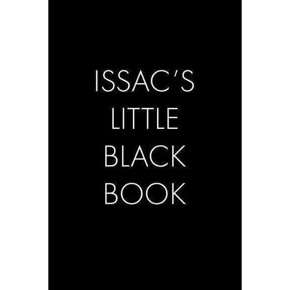 Issac's Little Black Book : The Perfect Dating Companion for a Handsome Man Named Issac. A secret place for names, phone numbers, and addresses. (Paperback)